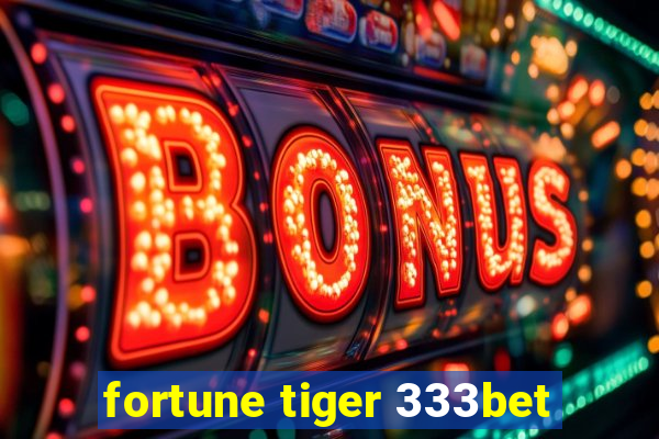 fortune tiger 333bet